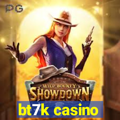 bt7k casino